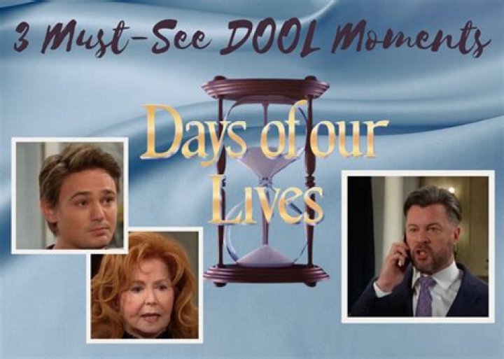 Days of Our Lives Spoilers: 3 Must-See DOOL Moments