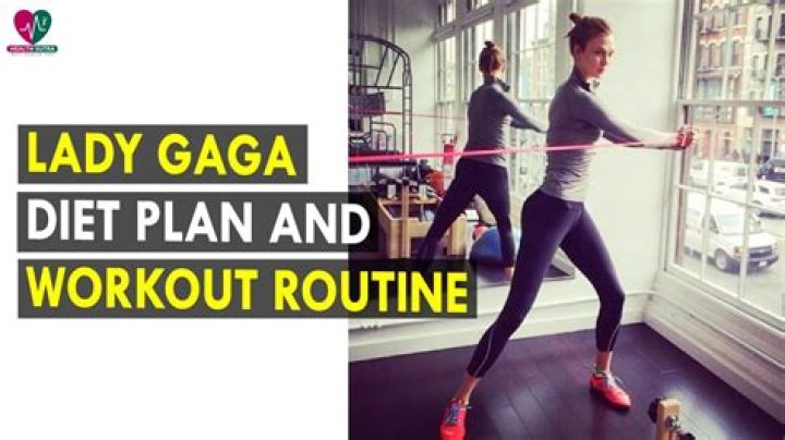 Lady Gaga Diet Plan and Workout Routine