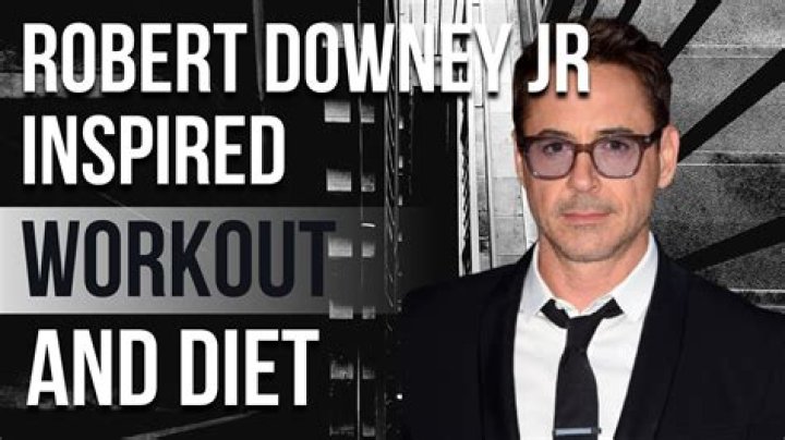 Robert Downey Jr Workout Routine Diet Plan