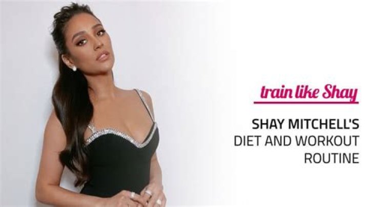 Shay Mitchell Workout Routine and Diet Plan