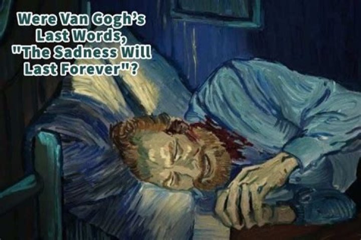 What Were Vincent van Gogh's Last Words?